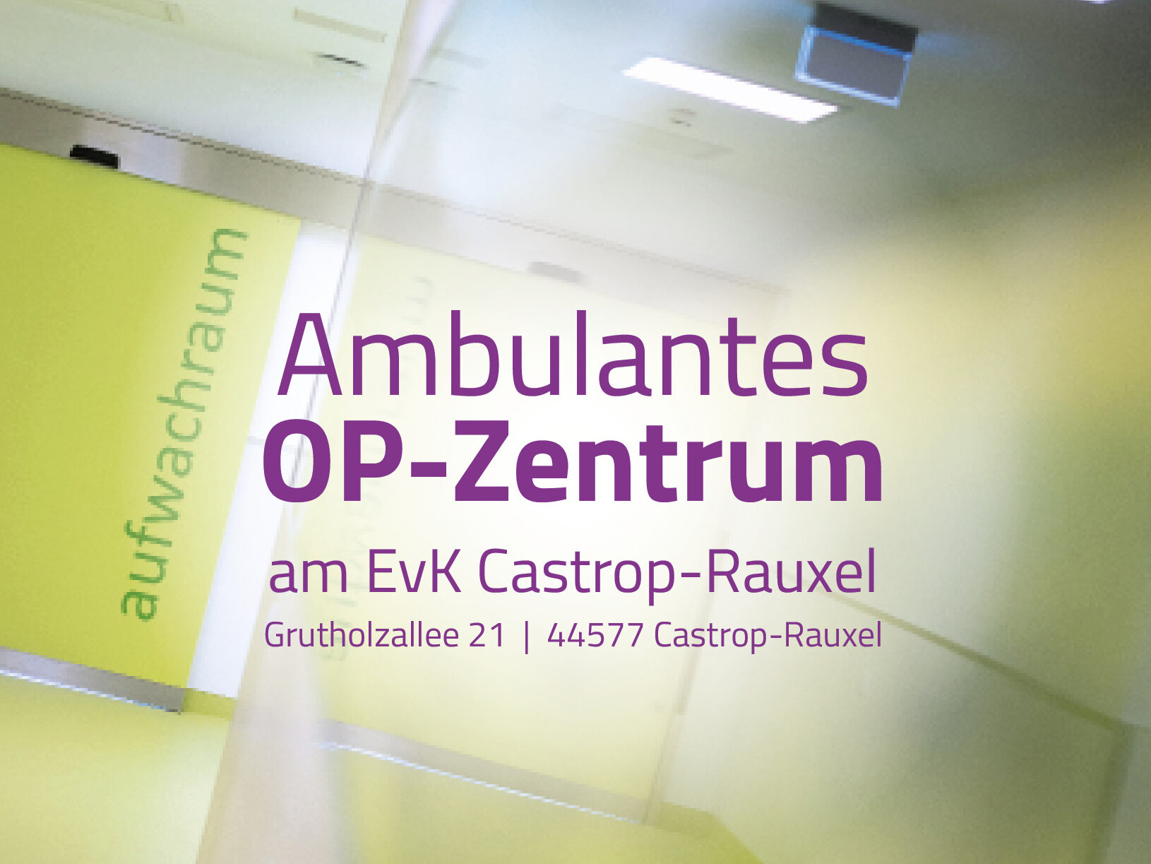 Schild für das Ambulanter OP-Zentrum im EvK Castrop-Rauxel, mit Adresse und dem Wort "aufwachraum" auf einer grünen Wand.
